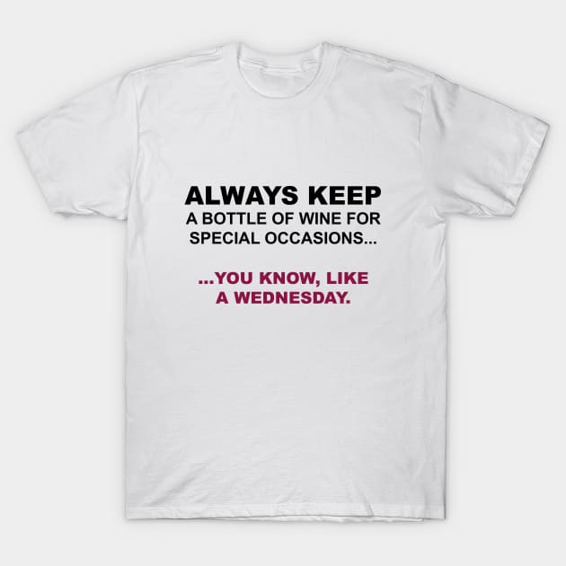 Always Keep a Bottle of Wine T-Shirt by Printadorable